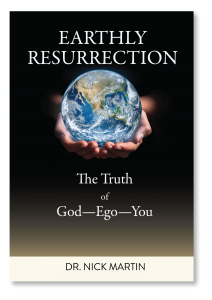 Earthly Resurrection: The Truth of God—Ego—You
